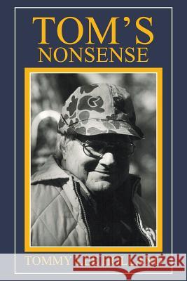 Tom's Nonsense Tommy Lee Holland 9781514409169 Xlibris