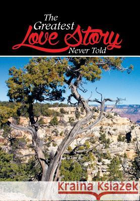 The Greatest Love Story Never Told Richard Orion 9781514409466