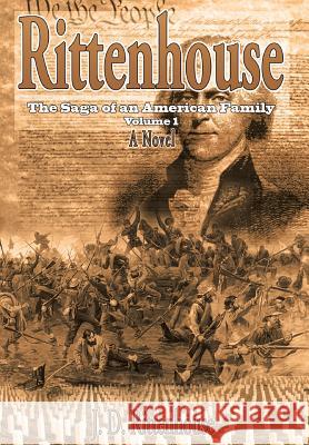 Rittenhouse: The Saga of an American Family Volume 1 Rittenhouse, J. D. 9781514409602