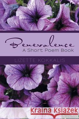 Benevolence: A Short Poem Book Lizette Kokkalis 9781514411223 Xlibris Corporation