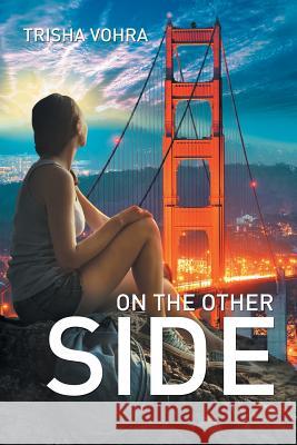 On the Other Side Trisha Vohra 9781514411407 Xlibris Corporation