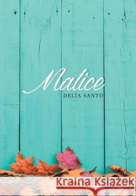 Malice Delia Santo 9781514412886 Xlibris