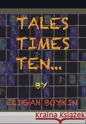 Tales Times Ten Eligah Boykin 9781514413173