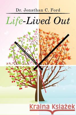 Life-Lived Out Dr Jonathan C. Ford 9781514416419 Xlibris