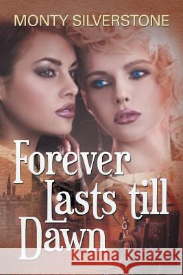 Forever Lasts till Dawn Monty Silverstone 9781514416983