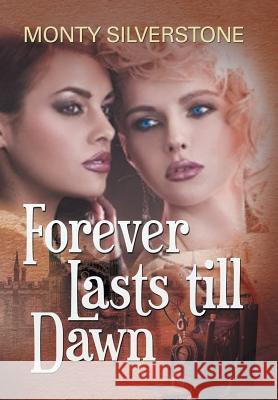 Forever Lasts till Dawn Monty Silverstone 9781514416990