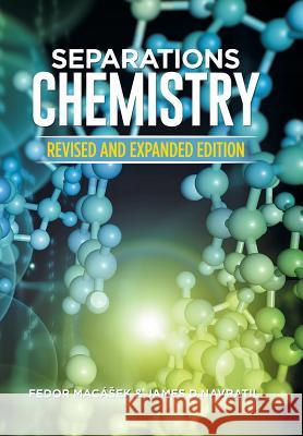 Separations Chemistry: Revised and Expanded Edition Fedor Mac James D. Navratil 9781514417331 Xlibris
