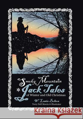 Smoky Mountain Jack Tales of Winter and Old Christmas W. Lewis Bolton 9781514417515 Xlibris