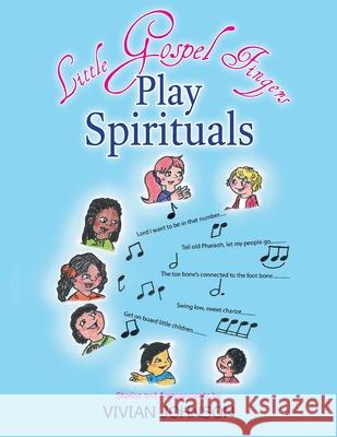 Little Gospel Fingers Play Spirituals Vivian Johnson 9781514418673