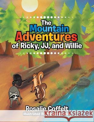 The Mountain Adventures of Ricky, JJ, and Willie Rosalie Coffelt 9781514421000