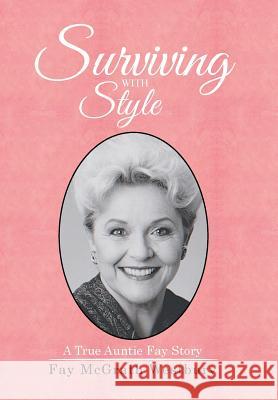 Surviving with Style: A True Auntie Fay Story Fay McGrath Westbury 9781514422090