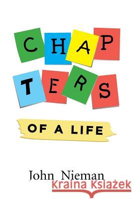 Chapters of a Life John Nieman 9781514422489 Xlibris