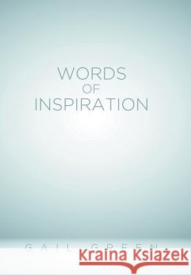 Words of Inspiration Gail Green   9781514422557 Xlibris