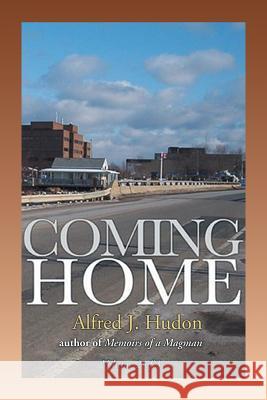 Coming Home: Volume 2 of 3 Alfred J Hudon 9781514423448