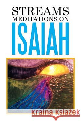 Streams: Meditations on Isaiah Edward Vinson 9781514424650 Xlibris