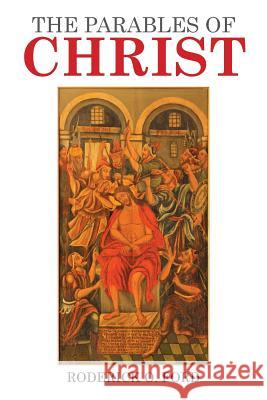 The Parables of Christ D. D. J. D., Roderick O. Ford 9781514424841 Xlibris