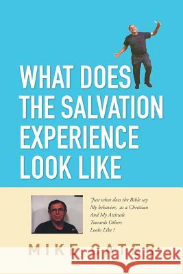 What Does The Salvation Experience Look Like Cater, Mike 9781514425398 Xlibris