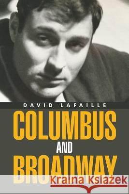 Columbus and Broadway David Lafaille 9781514426036 Xlibris