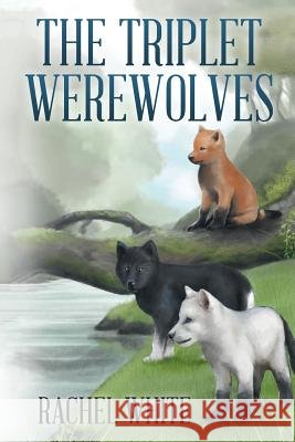 The Triplet Werewolves Rachel White (Pacific Northwest Research Station, Portland, Oregon USA) 9781514426067