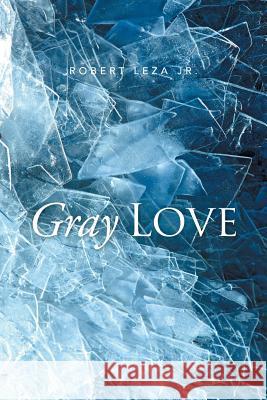 Gray Love Robert Lez 9781514426265 Xlibris