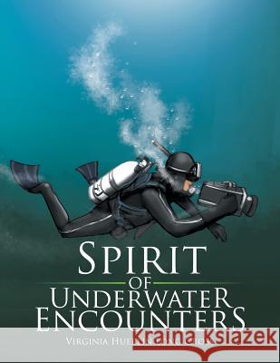 Spirit of Underwater Encounters Virginia Huerlin Long Cross   9781514426326 Xlibris