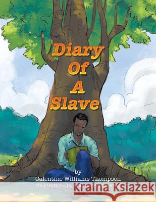 Diary Of A Slave Thompson, Calentine Williams 9781514426517 Xlibris