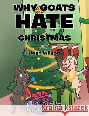 Why Goats Hate Christmas Josh Wilson 9781514426623