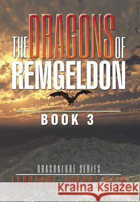 The Dragons of Remgeldon: Book 3 Florence Joanne Reid 9781514426722
