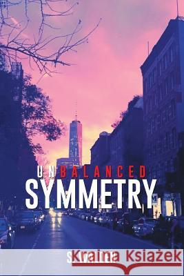 Unbalanced Symmetry S Walden   9781514426852 Xlibris