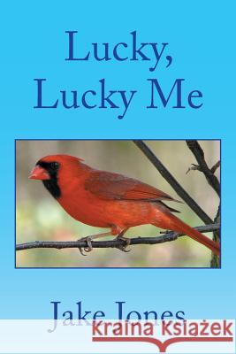 Lucky, Lucky Me Jake Jones 9781514427538