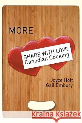 More Share with Love Canadian Cooking Joyce Holt, Gail Embury 9781514427613 Xlibris