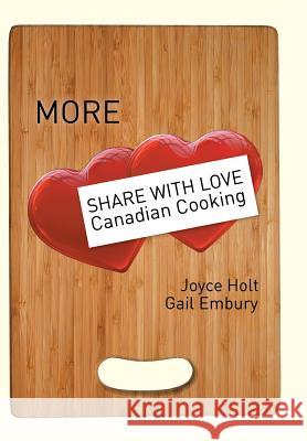 More Share with Love Canadian Cooking Joyce Holt   9781514427620