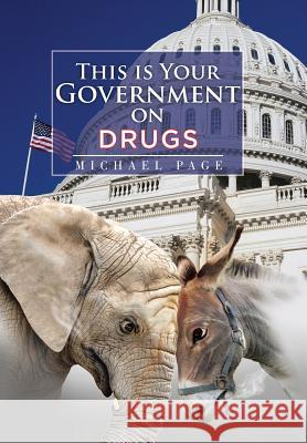 This is Your Government on Drugs Michael Page, Dr (Bentley University USA) 9781514427996 Xlibris