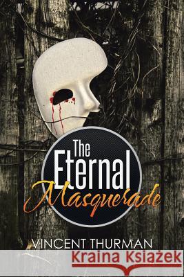 The Eternal Masquerade Vincent Thurman   9781514428702