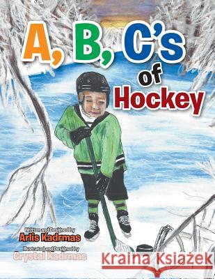 A, B, C's of Hockey Arlis Kadrmas 9781514428894