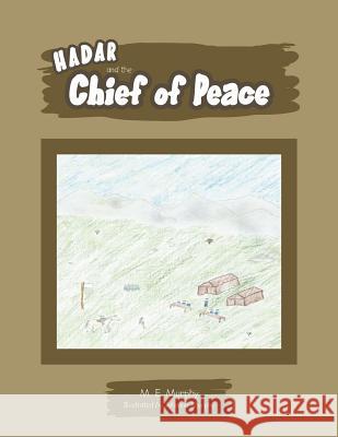 Hadar and the Chief of Peace M E Murphy   9781514430002 Xlibris