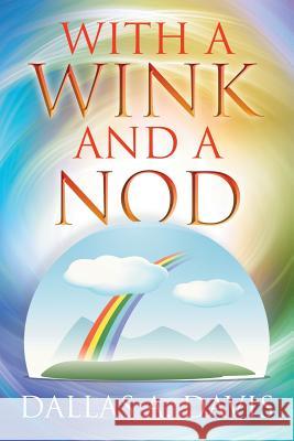With a Wink and a Nod Dallas a Davis 9781514430088 Xlibris