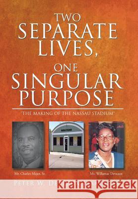 Two Separate Lives, One Singular Purpose Peter W. Deveau 9781514430545 Xlibris