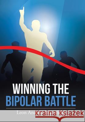 Winning the Bipolar Battle Leon Andrew Brumfield 9781514430606