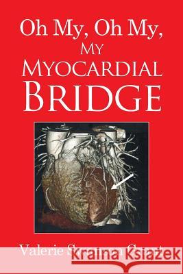 Oh My, Oh My, My Myocardial Bridge Valerie Swanson Grant 9781514431429