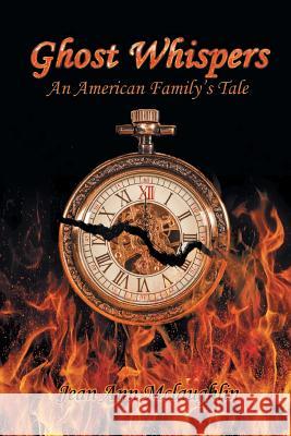 Ghost Whispers: An American Family's Tale Jean Ann McLaughlin 9781514432822 Xlibris