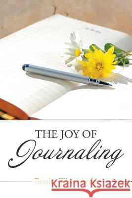 The Joy of Journaling Bonita Wasniewski 9781514433287