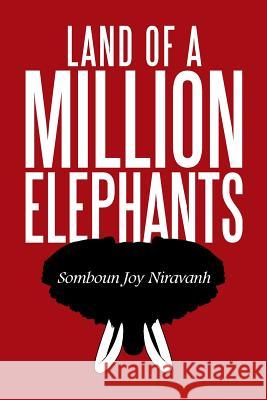 Land of a Million Elephants Somboun Joy Niravanh 9781514434963 Xlibris