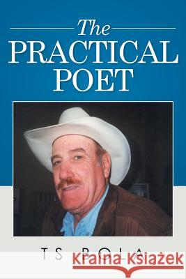 The Practical Poet Ts Bola 9781514435144 Xlibris