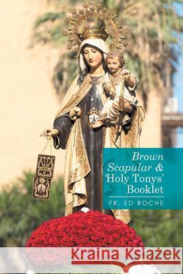 Brown Scapular & 'Holy Tonys' Booklet Roche, Ed 9781514436622