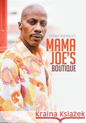 Mama Joe's Boutique Jerry Merritt 9781514436653 Xlibris
