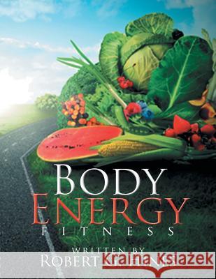 Body Energy: Fitness Robert G Hines 9781514436677