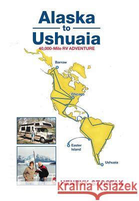 Alaska to Ushuaia Henryk Szostak 9781514437209 Xlibris
