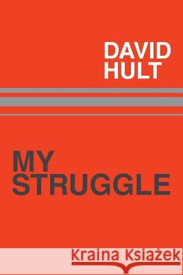 My Struggle David Hult 9781514438121 Xlibris