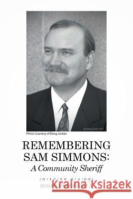 Remembering Sam Simmons: A Community Sheriff M P a Mona R Simmons 9781514438145 Xlibris